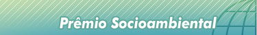 Prêmio Socioambiental Prêmio Socioambiental